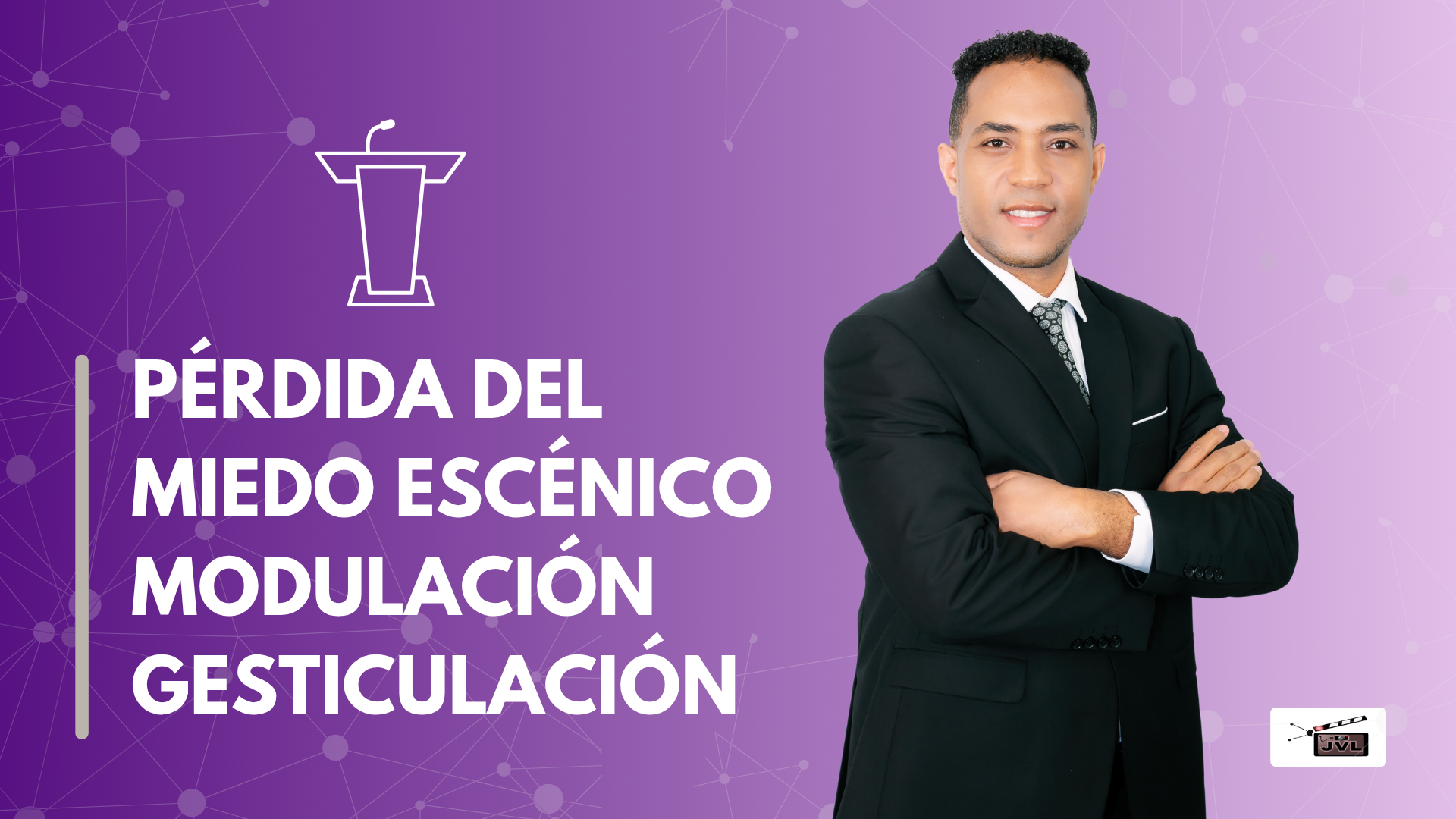 Diplomado Profesional en Pérdida del Miedo Escénico, Autoestima, Modulación y Gesticulación